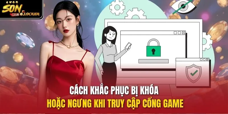 Cách khắc phục các lỗi làm gián đoạn đăng nhập sonclub
