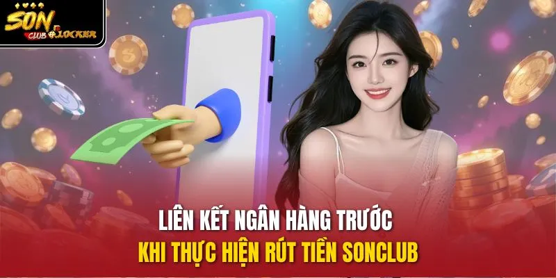 Liên kết ngân hàng trước khi thực hiện rút tiền sonclub