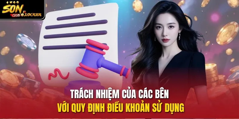 Trách nhiệm của các bên với quy định điều khoản sử dụng
