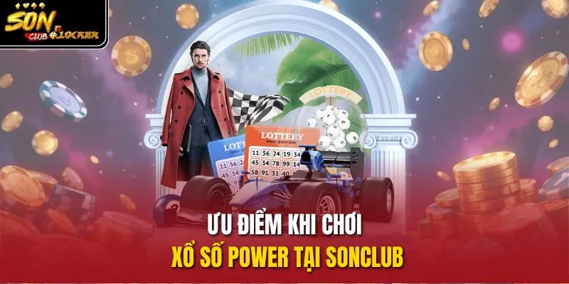 Ưu điểm khi chơi xổ số Power tại sonclub